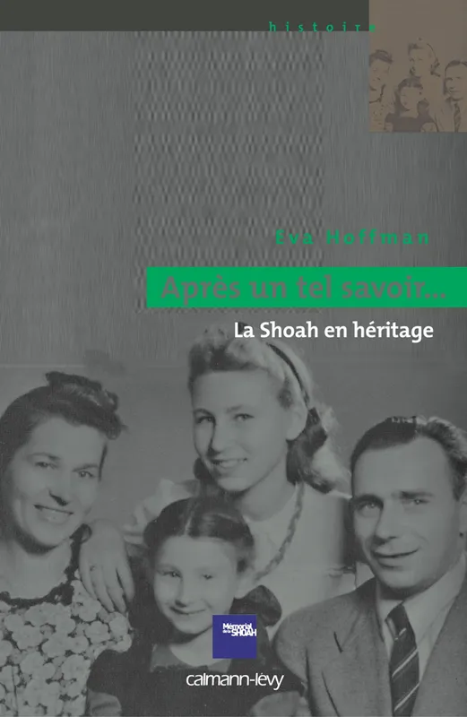 Livres Histoire et Géographie Histoire Seconde guerre mondiale Après un tel savoir..., La Shoah en héritage Eva Hoffman