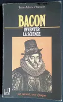 Bacon - Inventer la science, 1561-1626