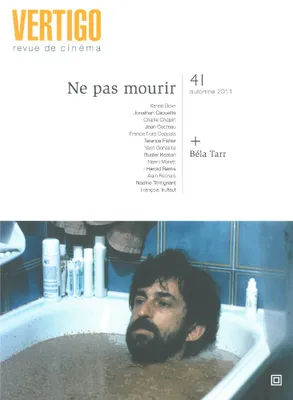 Revue Vertigo N°41, Ne Pas Mourir / Dossier Bela Tarr