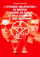 L'étrange malédiction du Benfica-Lisbonne en Europe, De bela guttmann à josé mourinho