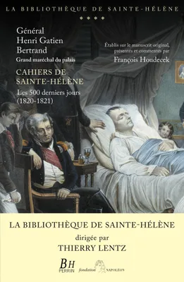 Cahiers de Sainte-Hélène, Les 500 derniers jours (1820-1821)