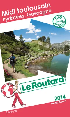 Guide du Routard Midi toulousain (Pyrénées, Gascogne) 2014