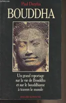 Bouddha, un grand reportage sur la vie de Bouddha et sur le bouddhisme à travers le monde
