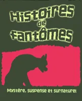 HISTOIRES DE FANTOMES - MYSTERES, SUSPENSE ET SURNATUREL, mystère, suspense et surnaturel