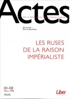 Actes de la recherche en sciences sociales, n° 121-122, Les Ruses de la raison impérialiste