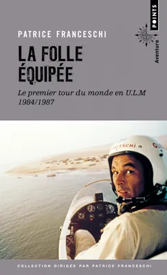 La folle équipée, Le premier tour du monde en ulm, septembre 1984-mars 1987