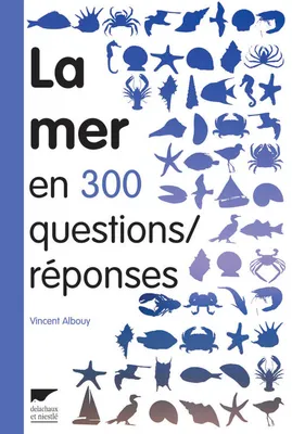 La Mer en 300 questions réponses, guide des curieux du bord de mer