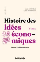 1, Histoire des idées économiques - 6e éd., Tome 1 : De Platon à Marx