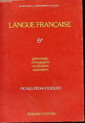 LANGUE FRANCAISE 6e - GRAMMAIRE - FICHES PEDAGOGIQUES, 6, grammaire, orthographe, vocabulaire, expression, fiches pédagogiques