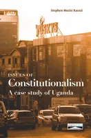 Issues of Constitutionalism, A case study of Uganda