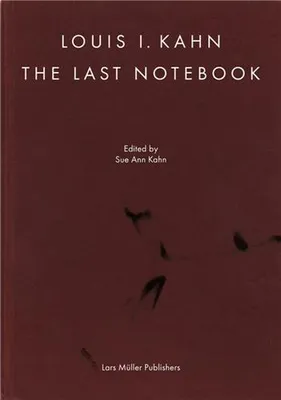 Louis Kahn's Last Notebook /anglais