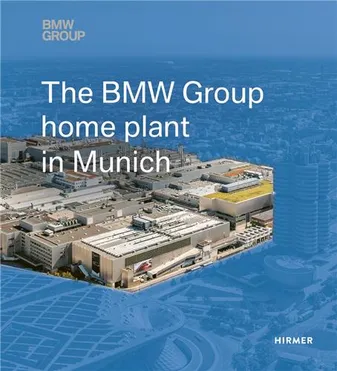 The BMW Group Home Plant in Munich /anglais
