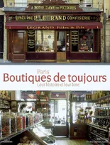 Paris, boutiques de toujours, leur histoire et leur âme