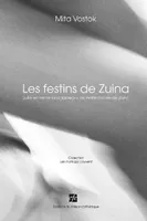 Les festins de zuina - suite en trente-cinq tableaux de petite histoire de zuina, suite en trente-cinq tableaux de Petite histoire de Zuina