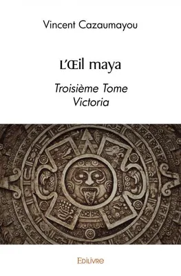 L'œil maya, Troisième Tome  Victoria
