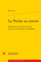 La Poésie au miroir, Imitation et conscience de soi dans la poésie latine de la Pléiade