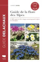 Guide de la flore des Alpes, 1400 espèces des étages montagnard, alpin et subalpin