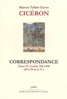 Correspondance / Marcus Tullius Cicero Ciceron, Tome VI, Lettres 748 à 858 (45 à 44 av. J.-C.), Correspondance