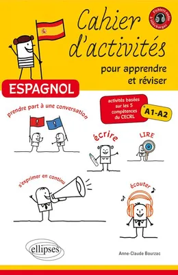 Espagnol • Cahier d'activités pour apprendre et réviser l'espagnol • Activités basées sur les 5 compétences du CECRL • Niveau A1-A2, Livre