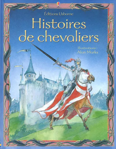 HISTOIRES DES CHEVALIERS Anna Milbourne