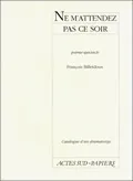 Catalogue d'un dramaturge / François Billetdoux., Ne m'attendez pas ce soir, poème-spectacle