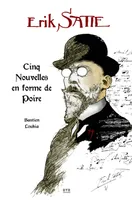 Erik Satie - Cinq Nouvelles en forme de Poire