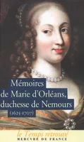 Mémoires de Marie d'Orléans, duchesse de Nemours / Lettres inédites de Marguerite de Lorraine, duchesse d'Orléans, (1625-1707)