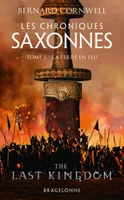 5, Les Chroniques saxonnes, T5 : La Terre en feu