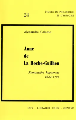 Anne de La Roche-Guilhen, romancière huguenote (1644-1707)