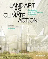 Land Art as Climate Action: Designing the 21st Century City Park: Land Art Generator Initiative, Man