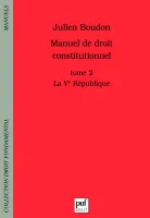 Tome 2, La Ve République, Manuel de droit constitutionnel, La Ve République