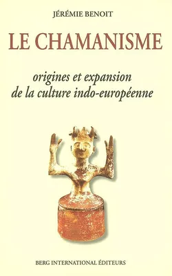 Chamanisme, origine et expansion de la culture indo-européenne