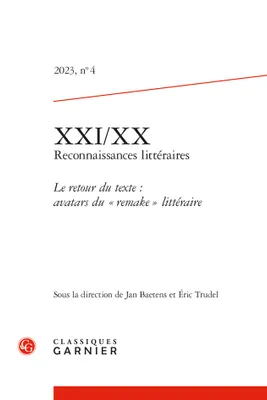 XXI/XX, Le retour du texte : avatars du « remake » littéraire