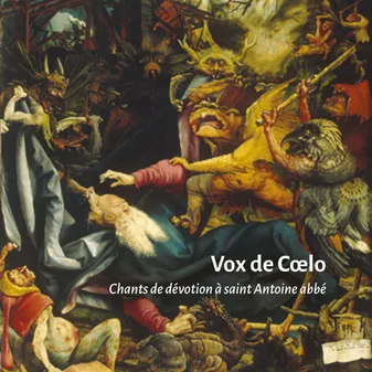 VOX DE CAELO - CHANTS DE DEVOTION A SAINT ANTOINE ABBE