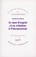 Œuvres  / de Sigmund Freud, [11], Le mot d'esprit et sa relation à l'inconscient