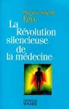 La révolution silencieuse de la médecine, Les nouveaux moyens de vaincre cancer, artériosclérose, infarctus, arthrose, sclérose en plaques, sc