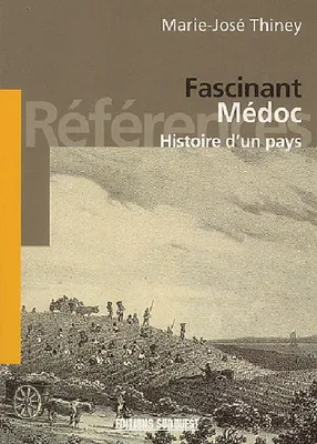 Fascinant Medoc, histoire d'un pays