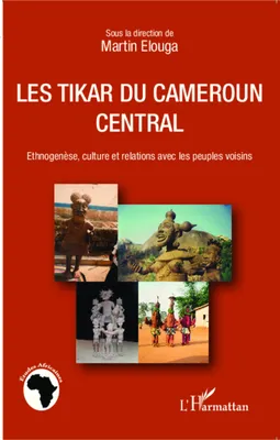 Les Tikar du Cameroun central, Ethnogenèse, culture et relations avec les peuples voisins