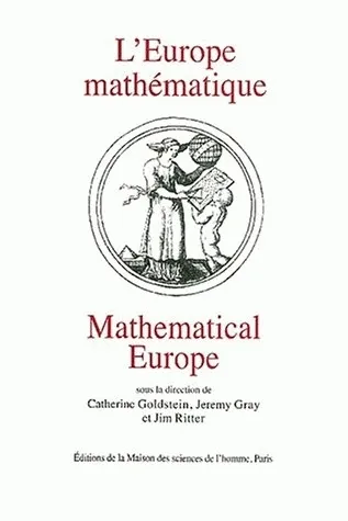 Livres Sciences et Techniques Mathématiques L'Europe mathématique/Mathematical Europe, Histoires, mythes, identités Jeremy J. Gray, Jim Ritter, Catherine Goldstein