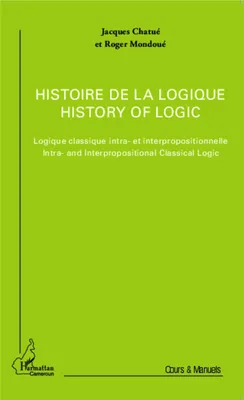 Histoire de la logique / History of logic, Logique classique intra- et interpropositionnelle / Intra- and Interpropositional Classical Logic - (Version française et version anglaise)