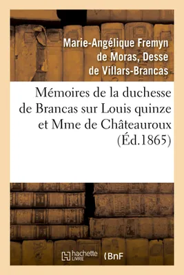 Mémoires de la duchesse de Brancas sur Louis quinze et Mme de Châteauroux (Éd.1865)