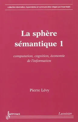 1, Computation, cognition, économie de l'information, La sphère sémantique 1, Computation, cognition, économie de l'information