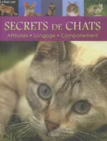 Secrets de chats - attitudes - language - comportements, attitudes, langage, comportement