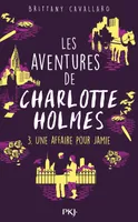 3, Les aventures de Charlotte Holmes - tome 3 Une affaire pour Jamie