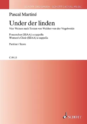 Under der linden, Vier Stücke nach Texten von Walther von der Vogelweide. female choir (SSAA) a cappella. Partition de chœur.