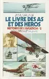 Histoire de l'aviation., 2, Le livre des as et des héros