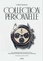 Collection personnelle, De la Rolex Daytona à la Casio G-Shock, 90 montres racontées pour sortir bien accompagné