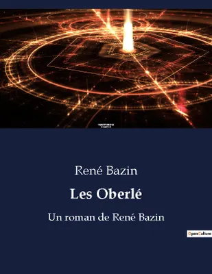 Les Oberlé, Un roman de René Bazin