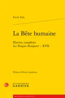 La Bête humaine, oeuvres complètes - Les Rougon-Macquart, XVII
