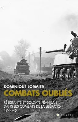 Combats oubliés, Résistants et soldats français dans les combats de la Libération 1944-45